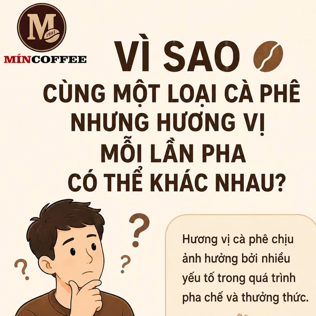Vì sao cùng loại cà phê mà hương vị lại khác nhau.